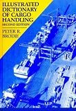 Shipping Management Books item: Illustrated Dictionary of Cargo Handling (Maritime & Transport Law Library)