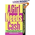 A Girl Needs Cash: How to Take Charge of Your Financial Life