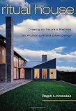Ritual House: Drawing on Nature's Rhythms for Architecture and Urban Design