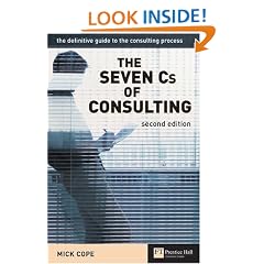 The Seven Cs of Consulting: The Definitive Guide to the Consulting Process