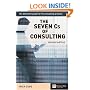 The Seven Cs of Consulting: The Definitive Guide to the Consulting Process