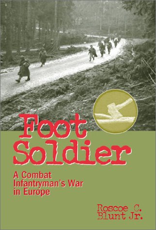 Foot Soldier: A Combat Infantryman's War in Europe