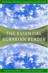 The Essential Agrarian Reader: The Future of Culture, Community, and the Land