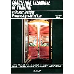 Conception thermique de l'habitat : Guide pour la r�gion Provence-Alpes-C�te d'Azur