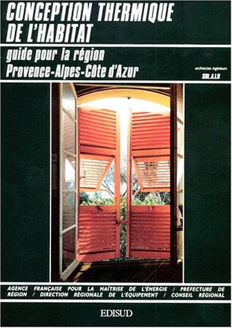 Buy Conception thermique de l'habitat: Guide pour la region Provence-Alpes-Cote d'Azur online at Discounted New and Used prices. Delivered to your door with Off-The-Bookshelf.