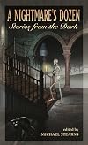 A Nightmare's Dozen: Stories from the Dark