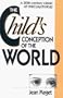 The Child's Conception of the World: A 20th-Century Classic of Child Psychology