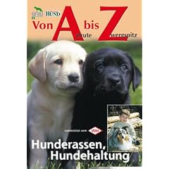 Von Aalrute bis Zwergspitz: Hunderassen, Hundehaltung