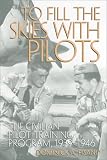 To Fill the Skies with Pilots: The Civilian Pilot Training Program, 1939-1946 (Smithsonian History of Aviation and Spaceflight Series)