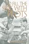 To Fill the Skies with Pilots: The Civilian Pilot Training Program, 1939-1946 (Smithsonian History of Aviation and Spaceflight Series)