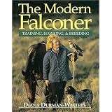 Modern Falconer, The: Training, Hawking and Breeding