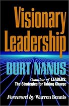 Visionary Leadership: Creating a Compelling Sense of Direction for Your Organization (JB US nonFranchise Leadership)