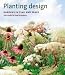 Planting Design: Gardens in Time and Space