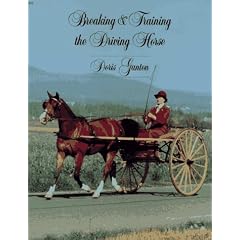 Breaking and Training the Driving Horse: A Detailed and Comprehensive Study (Horse Lovers' Library)