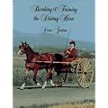 Breaking and Training the Driving Horse: A Detailed and Comprehensive Study (Horse Lovers' Library)