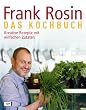 Frank Rosin - Das Kochbuch: Kreative Rezepte mit einfachen Zutaten