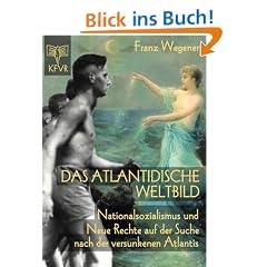 Das atlantidische Weltbild. Nationalsozialismus und Neue Rechte auf der Suche nach der versunkenen Atlantis