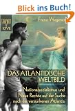 Das atlantidische Weltbild. Nationalsozialismus und Neue Rechte auf der Suche nach der versunkenen Atlantis