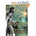 Das atlantidische Weltbild. Nationalsozialismus und Neue Rechte auf der Suche nach der versunkenen Atlantis