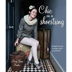 Chic on a Shoestring: Simple to Sew Vintage-style Accessories