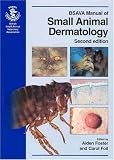 BSAVA Manual of Small Animal Dermatology (BSAVA British Small Animal Veterinary Association)
