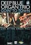 Deep Blue Organ Trio - Goin' to Town, Live at the Green Mill
