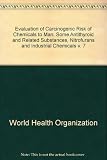IARC monographs on the evaluation of the carcinogenic risk of chemicals to man. Vol.7, Some anti-thyroid and related substances, nitrofurans and industrial chemicals : ... the views of two IARC Workin