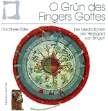 Produkt-Bild: O Gr&uuml;n des Fingers Gottes. Die Meditationen der Hildegard von Bingen