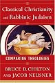Classical Christianity and Rabbinic Judaism: Comparing Theologies