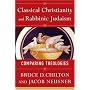 Classical Christianity and Rabbinic Judaism: Comparing Theologies
