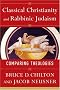 Classical Christianity and Rabbinic Judaism: Comparing Theologies Classical Christianity and Rabbinic Judaism: Comparing Theologies