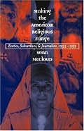 Making the American Religious Fringe: Exotics, Subversives, and Journalists, 1955-1993