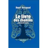 Le livre des chemins : Contes de bon conseil pour questions secr�tespar Henri Gougaud