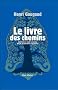 Le livre des chemins : Contes de bon conseil pour questions secr�tes