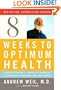 Eight Weeks to Optimum Health, Revised Edition: A Proven Program for Taking Full Advantage of Your Body's Natural Healing Power