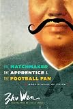 The Matchmaker, the Apprentice, and the Football Fan : More Stories of China