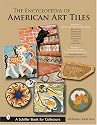 The Encyclopedia of American Art Tiles: Region 4 South And Southwestern States; Region 5 Northwest And Northern California (Schiffer Book for Collectors)
