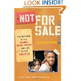 Not for Sale: The Return of the Global Slave Trade--and How We Can Fight It by David B. Batstone