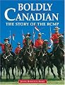 Boldly Canadian: The Story of the RCMP