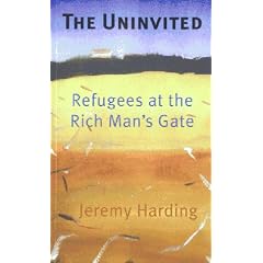 The Uninvited: Refugees at the Rich Man's Gate