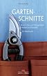 Gartenschnitte: Rosen, Zier- und Obstgeh�lze, Hecken und Stauden. Ein Handbuch