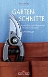 Gartenschnitte: Rosen, Zier- und Obstgehoelze, Hecken und Stauden. Ein Handbuch