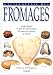 Encyclopédie des fromages - guide illustré de plus de 350 fromages de toutes les régions de France