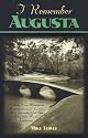 I Remember Augusta: A Stroll Down Memory and Magnolia Lane of America's Most Fascinating Golf Club, Home of the Masters Tournament