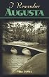 I Remember Augusta: A Stroll Down Memory and Magnolia Lane of America's Most Fascinating Golf Club, Home of the Masters Tournament