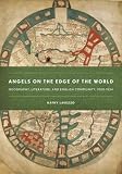 Angels On The Edge Of The World : Geography, Literature, And English Community, 1000-1534