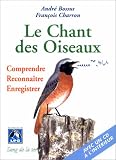 Le chant des oiseaux, comprendre, reconna�tre, enregistrer (CD Inclus)