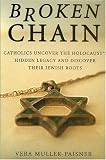 Broken Chain: Catholics Uncover the Holocaust's Hidden Legacy and Discover Their Jewish Roots