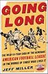 Going Long : The Wild Ten-Year Saga of the Renegade American Football League In the Words of Those Who Lived