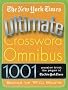 The New York Times Ultimate Crossword Omnibus: 1,001 Puzzles from The New York Times The New York Times Ultimate Crossword Omnibus: 1,001 Puzzles from The New York Times